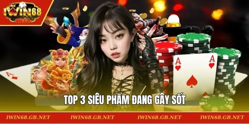 Top 3 siêu phẩm đang gây sốt