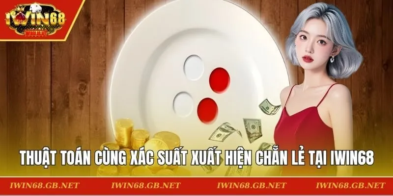 Thuật toán cùng xác suất xuất hiện chẵn lẻ tại IWIN68